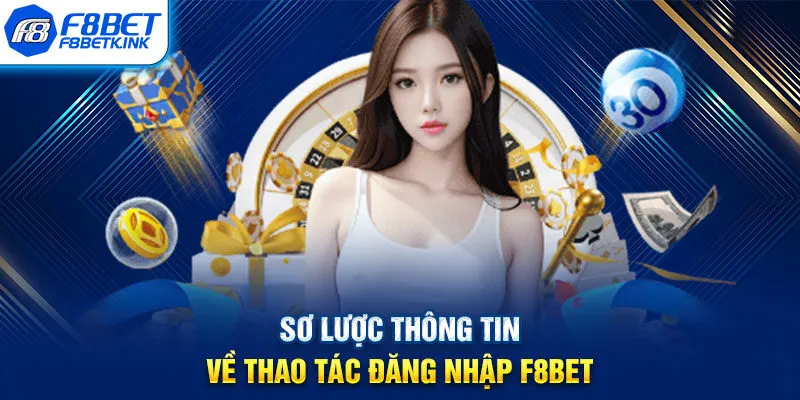 Sơ lược thông tin về thao tác đăng nhập F8BET