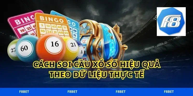 Cách soi cầu xổ số hiệu quả theo dữ liệu thực tế